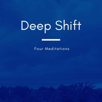 Deep Shift - Four Meditations