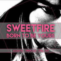 Sweetfire - Born To Be Yours