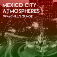 Mexico City Atmospheres - Mexico City Atmospheres