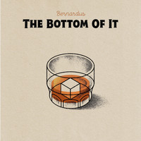 Bernardus - The Bottom of It (Explicit)