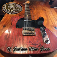 Craig Gerdes - If Guitars Were Guns