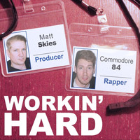 Matt Skies - Workin' Hard (feat. Commodore84)
