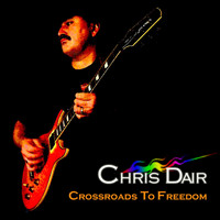 Chris Dair - Crossroads to Freedom