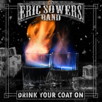 Eric Sowers Band - Drink Your Coat On
