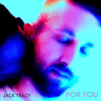 Jack Tracy - For You (Explicit)
