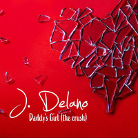 J. Delano - Daddy's Girl (The Crush)