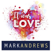 Mark Andrews - It Was Love