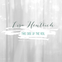 Lisa Hentrich - This Side of the Veil