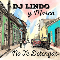 DJ Lindo & Marco - No Te Detengas