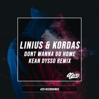 Linius, Kordas - Dont Wanna Go Home (KEAN DYSSO Remix)