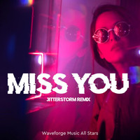 Waveforge Music All Stars - Miss You (Jitterstorm Remix)