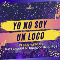 El Completo Rd, Matt Lasong & Eduardo Luzquiños - Yo No Soy un Loco