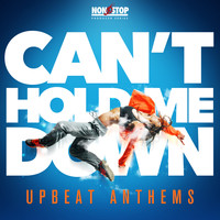Steve Newman - Can't Hold Me Down: Upbeat Anthems