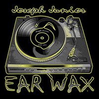 Joseph Junior - Ear Wax (Explicit)
