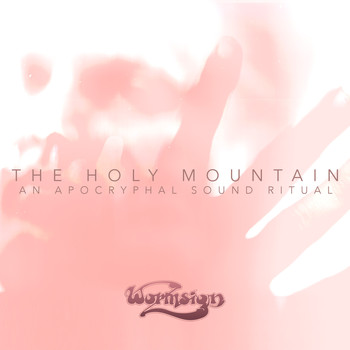 wormsign / - The Holy Mountain - An Apocryphal Sound Ritual