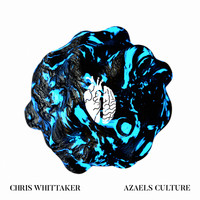 Chris Whittaker - Azaels Culture EP