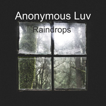 Anonymous Luv / - Raindrops