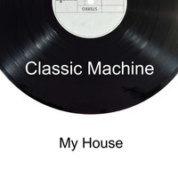 Classic Machine / - My House