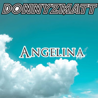 Donnyzmatt / - Angelina