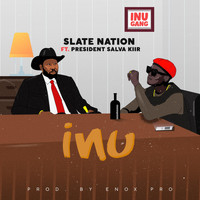Slate Nation - Inu (feat. President Salva Kiir)
