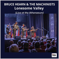 Bruce Hearn & the Machinists - Lonesome Valley (Live)