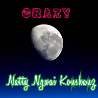 Natty Ngwai Konshanz / - Crazy