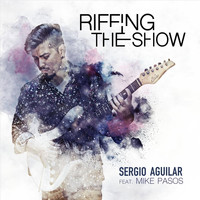 Sergio Aguilar - Riffing the Show (feat. Mike Pasos)