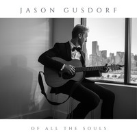 Jason Gusdorf - Of All the Souls