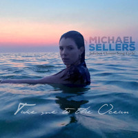 Michael Sellers - Jukebox Cloister Song Cycle: Take Me to the Ocean