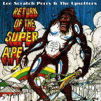 Lee Perry & The Upsetters - Return of the Super Ape