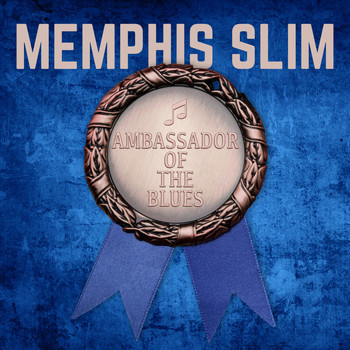 Memphis Slim - Ambassador of the Blues