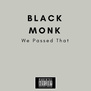 Black Monk - We Passed That (Explicit)