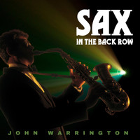 John Warrington - Sax in the Back Row