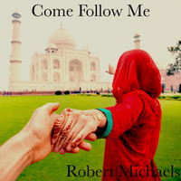 Robert Michaels - Come Follow Me