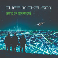 Cliff Mickelson - Band of Warriors