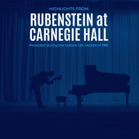 Artur Rubinstein - Highlights from Rubinstein at Carnegie Hall