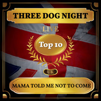 Three Dog Night - Mama Told Me Not to Come (UK Chart Top 10 - No. 3)