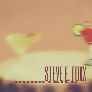 Steve E. Foxx - Cocktails