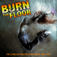 The London Theatre Orchestra and Cast - Burn the Floor