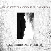Carlos Bones y la Revancha de los Bandidos - El Cerro del Muerto