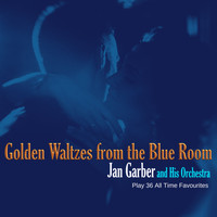 Jan Garber and his Orchestra - Golden Waltzes from the Blue Room