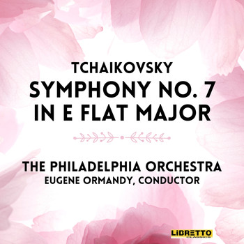The Philadelphia Orchestra, Eugene Ormandy - Tchaikovsky: Symphony No. 7 in E Flat Major