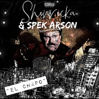 Showrocka - El Chapo (feat. Spek Arson) (Explicit)