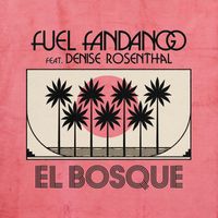 Fuel Fandango - El Bosque (feat. Denise Rosenthal)
