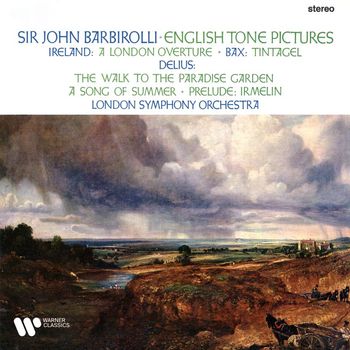 John Barbirolli - Ireland, Bax & Delius: English Tone Pictures