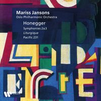 Mariss Jansons & Oslo Philharmonic Orchestra - Honegger: Pacific 231, Symphonies Nos. 2 & 3 "Liturgique"