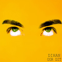Dihan - Oor Dit