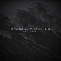 Wndrlst - From The Ashes We Will Rise