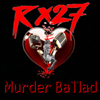 Rx27 - Murder Ballad