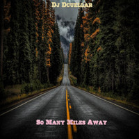 Dj Dcuellar - So Many Miles Away